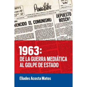 1963: de la guerra mediática al golpe de Estado