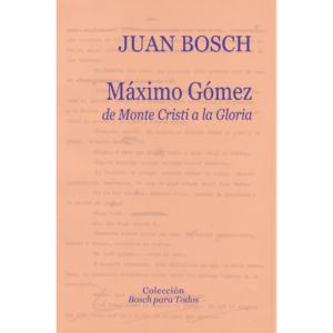Máximo Gómez de Monte Cristi a la gloria