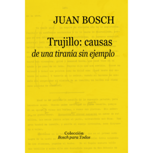 Trujillo: causas de una tiranía sin ejemplo