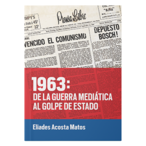 1963: de la guerra mediática al golpe de Estado