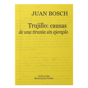 Trujillo: causas de una tiranía sin ejemplo