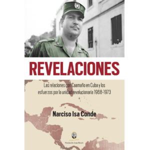 Revelaciones: las relaciones con Caamaño en Cuba y los esfuerzos por la unidad revolucionaria (1968-1973)