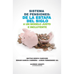 Sistema de Pensiones: de la estafa del siglo a un modelo justo e incluyente