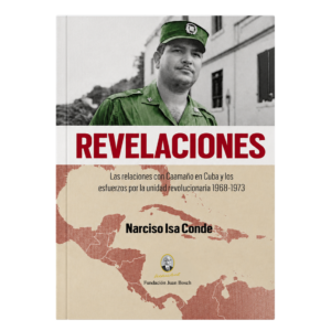 Revelaciones: las relaciones con Caamaño en Cuba y los esfuerzos por la unidad revolucionaria (1968-1973)