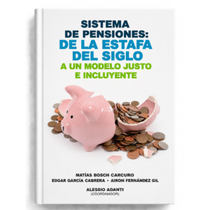 Sistema de Pensiones: de la estafa del siglo a un modelo justo e incluyente