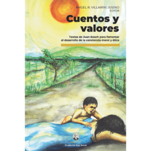 Cuentos y valores: textos de Juan Bosch para fomentar el desarrollo de la conciencia moral y ética