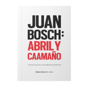 Juan Bosch: Abril y Caamaño