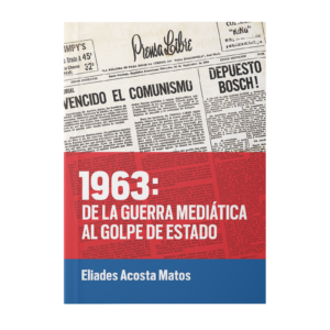 1963: de la guerra mediática al golpe de Estado