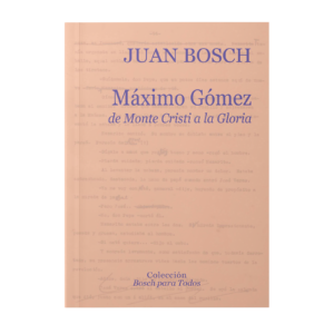 Máximo Gómez de Monte Cristi a la gloria