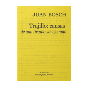 Trujillo: causas de una tiranía sin ejemplo