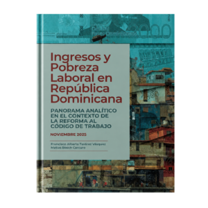 Ingresos y pobreza laboral en República Dominicana. Panorama analítico en el contexto de la reforma al código de trabajo