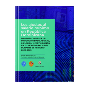 Los ajustes al salario mínimo en República Dominicana: una mirada desde la productividad laboral, inflación y participación en el ingreso nacional durante el período 2020-2025