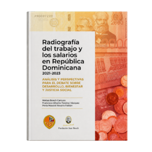 Radiografía del trabajo y los salarios en la República Dominicana. 2021-2023