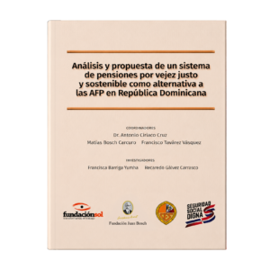 Análisis y propuesta de un sistema de pensiones por vejes justo y sostenible como alternativa a las AFP en República Dominicana