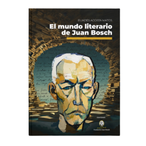 El mundo literario de Juan Bosch